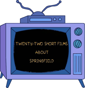 22 Short Films About Springfield
22 cortometrajes sobre Springfield
22 películas cortas sobre Springfield
Los Simpsons Temporada 7 Episodio 21